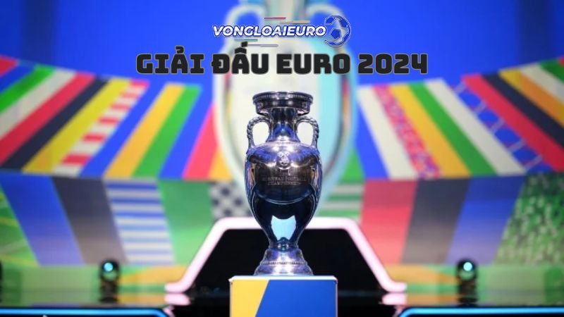 Giải đấu Euro 2024