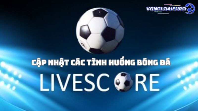 livescore bóng đá chuẩn