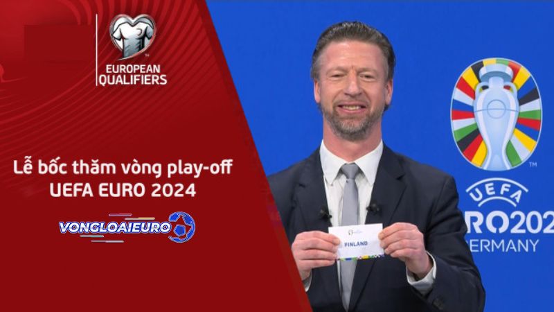 Lễ bốc thăm vòng Play Off Euro năm 2024 