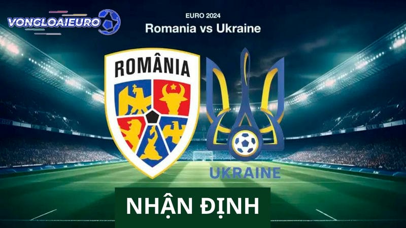 Trận đấu Romania vs Ukraine