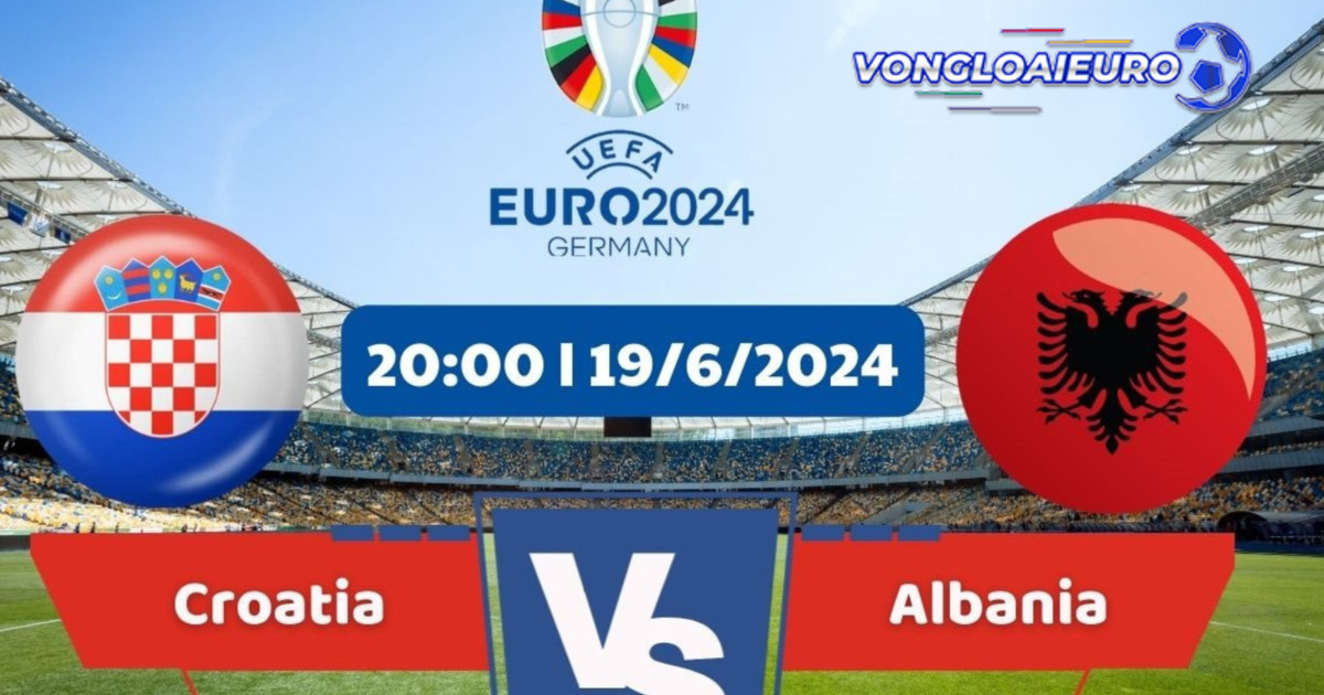 Link xem trực tiếp Croatia vs Albania 19/6 Euro 2024 kênh nào