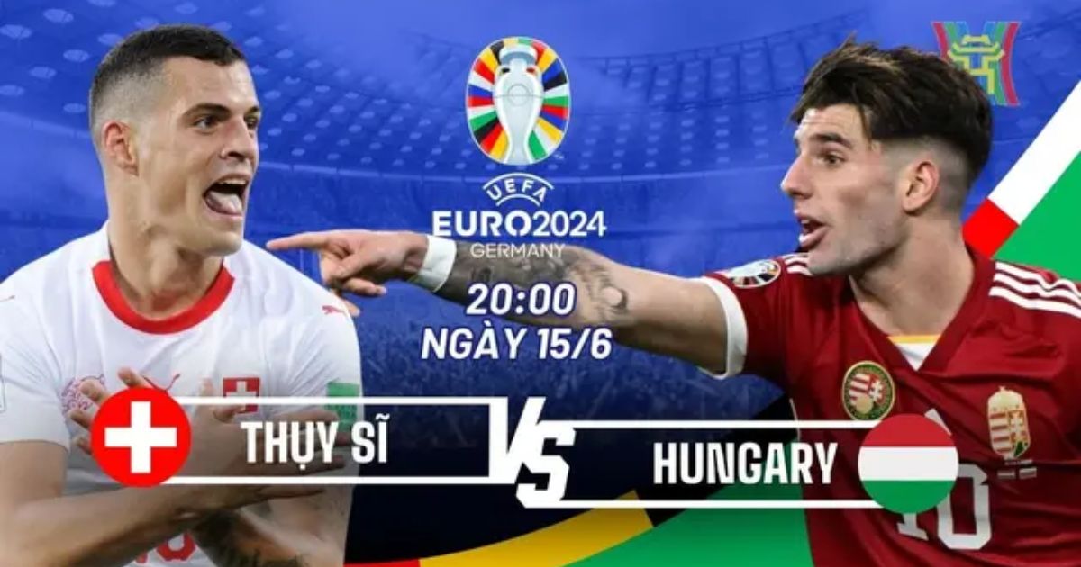 Xem trực tiếp Hungary vs Thụy Sĩ 15/6 Euro 2024 ở đâu